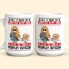 All I Need Is Coffee & My Dog It Is Too Peopley Outside - Personalized Mug All I Need Is Coffee & My Dog It Is Too Peopley Outside - Personalized Mug