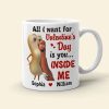 All I Want For Valentine Is You - Personalized Ceramic Mug - Gift For Couples NL122