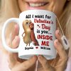 All I Want For Valentine Is You - Personalized Ceramic Mug - Gift For Couples NL122