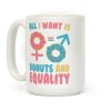 All I Want Is Donuts and Equality Coffee Mug All I Want Is Donuts and Equality Coffee Mug