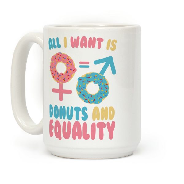 All I Want Is Donuts and Equality Coffee Mug All I Want Is Donuts and Equality Coffee Mug