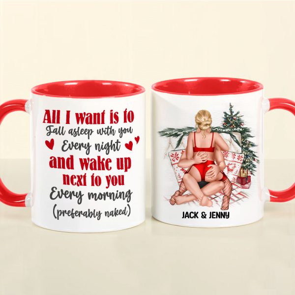 All I Want Is To Fall Asleep With You Every Night, Personalized Accent Mug, Christmas Gift For Couple All I Want Is To Fall Asleep With You Every Night, Personalized Accent Mug, Christmas Gift For Couple