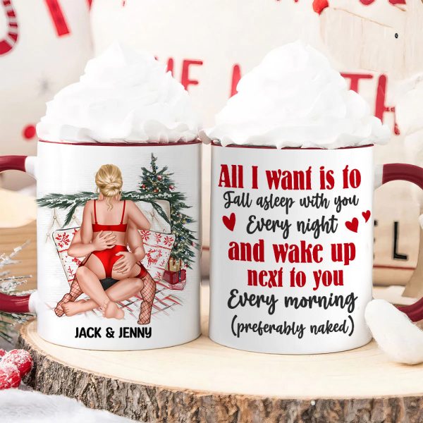 All I Want Is To Fall Asleep With You Every Night, Personalized Accent Mug, Christmas Gift For Couple All I Want Is To Fall Asleep With You Every Night, Personalized Accent Mug, Christmas Gift For Couple