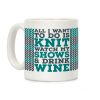 All I Want to Do is Knit, Watch My Shows, and Drink Wine Coffee Mug All I Want to Do is Knit, Watch My Shows, and Drink Wine Coffee Mug