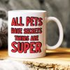 All Pets Have Secrets Their Are Super, Personalized White Mug 03DNHN1605TM All Pets Have Secrets Their Are Super, Personalized White Mug 03DNHN1605TM