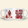 All Pets Have Secrets Their Are Super, Personalized White Mug 03DNHN1605TM All Pets Have Secrets Their Are Super, Personalized White Mug 03DNHN1605TM