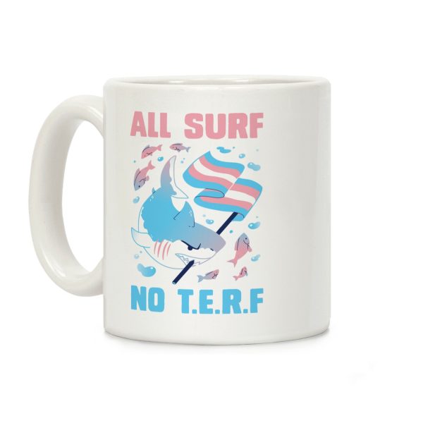 All Surf No T.E.R.F Coffee Mug All Surf No T.E.R.F Coffee Mug