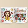 All The Little Reasons Make Me Love My Job - Teacher Personalized Custom 3D Inflated Effect Printed Mug - Gift For Teacher All The Little Reasons Make Me Love My Job - Teacher Personalized Custom 3D Inflated Effect Printed Mug - Gift For Teacher