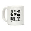 All Women Are Queens Coffee Mug All Women Are Queens Coffee Mug