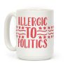 Allergic To Politics Coffee Mug Allergic To Politics Coffee Mug