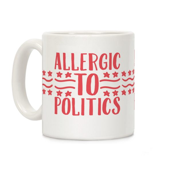 Allergic To Politics Coffee Mug Allergic To Politics Coffee Mug