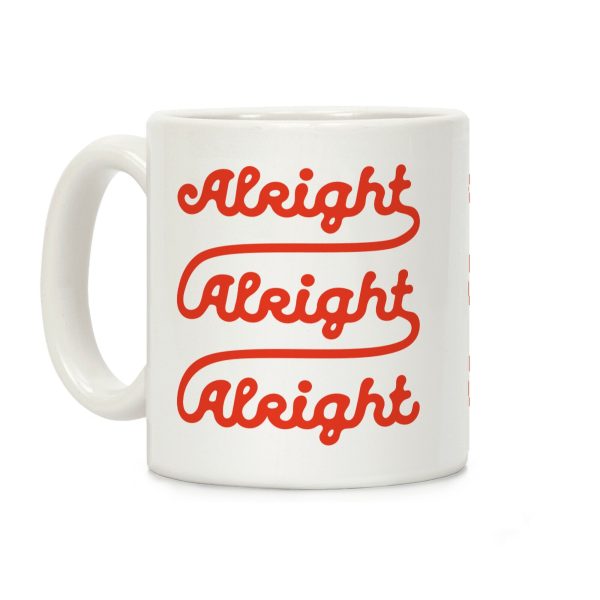 Alright Alright Alright Coffee Mug