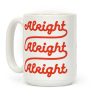 Alright Alright Alright Coffee Mug