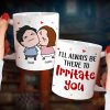 Always Be There Irritate You - Personalized Mug- Gifts For Couple Always Be There Irritate You - Personalized Mug- Gifts For Couple