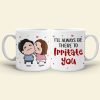 Always Be There Irritate You - Personalized Mug- Gifts For Couple Always Be There Irritate You - Personalized Mug- Gifts For Couple