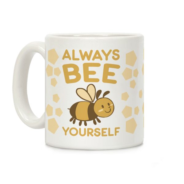 Always Bee Yourself Coffee Mug Always Bee Yourself Coffee Mug