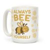 Always Bee Yourself Coffee Mug Always Bee Yourself Coffee Mug
