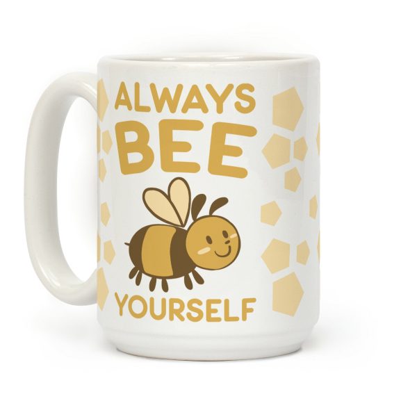 Always Bee Yourself Coffee Mug Always Bee Yourself Coffee Mug