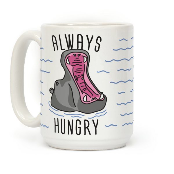 Always Hungry Coffee Mug Always Hungry Coffee Mug