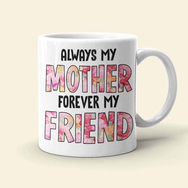 Always My Mother Always My Friend Personalized Coffee Mug Gift For Mom Always My Mother Always My Friend Personalized Coffee Mug Gift For Mom
