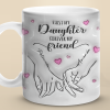 Always My Mother Forever My Friend - Family Personalized Custom 3D Inflated Effect Printed Mug - Gift For Mom, Daughter Always My Mother Forever My Friend - Family Personalized Custom 3D Inflated Effect Printed Mug - Gift For Mom, Daughter