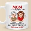 Always Myself Because Of You, Mom - Family Personalized Custom Mug - Mother's Day, Gift For Mom, Grandma