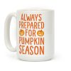 Always Prepared For Pumpkin Season Coffee Mug