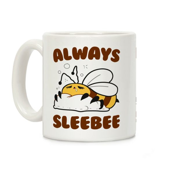 Always Sleebee Coffee Mug Always Sleebee Coffee Mug