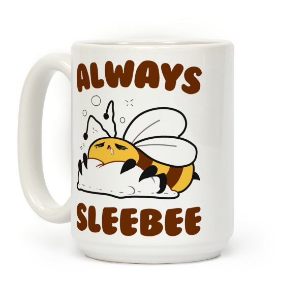 Always Sleebee Coffee Mug Always Sleebee Coffee Mug