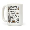 Always Thinkin' About Brunch Coffee Mug Always Thinkin' About Brunch Coffee Mug