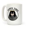 Always Tired - Eraserhead (Shota Aizawa) Coffee Mug Always Tired - Eraserhead (Shota Aizawa) Coffee Mug