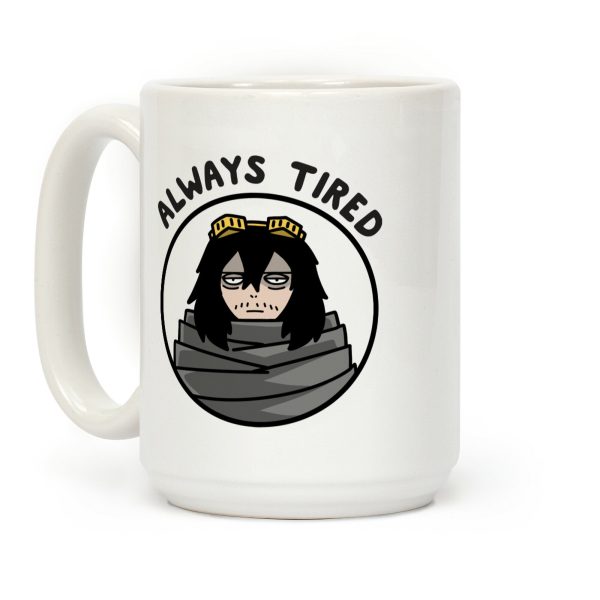 Always Tired - Eraserhead (Shota Aizawa) Coffee Mug Always Tired - Eraserhead (Shota Aizawa) Coffee Mug