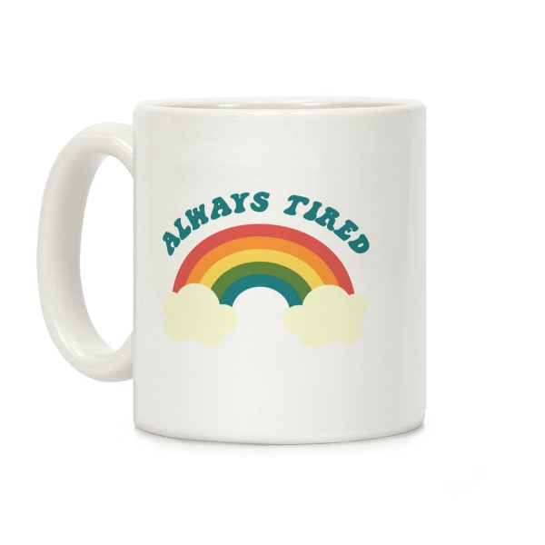 Always Tired Coffee Mug Always Tired Coffee Mug