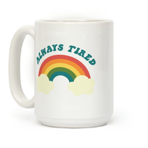 Always Tired Coffee Mug Always Tired Coffee Mug