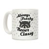 Always Trashy, Never Classy Coffee Mug Always Trashy, Never Classy Coffee Mug