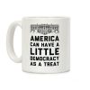 America Can Have a Little Democracy As a Treat White House Coffee Mug America Can Have a Little Democracy As a Treat White House Coffee Mug
