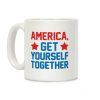 America, Get Yourself Together Coffee Mug America, Get Yourself Together Coffee Mug