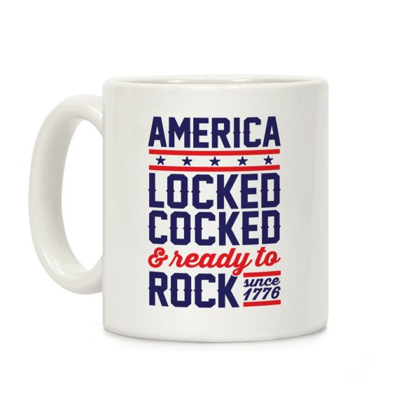 America Locked Cocked And Ready To Rock Coffee Mug America Locked Cocked And Ready To Rock Coffee Mug