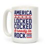 America Locked Cocked And Ready To Rock Coffee Mug America Locked Cocked And Ready To Rock Coffee Mug