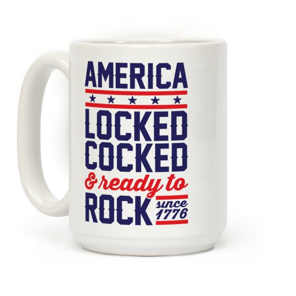 America Locked Cocked And Ready To Rock Coffee Mug America Locked Cocked And Ready To Rock Coffee Mug