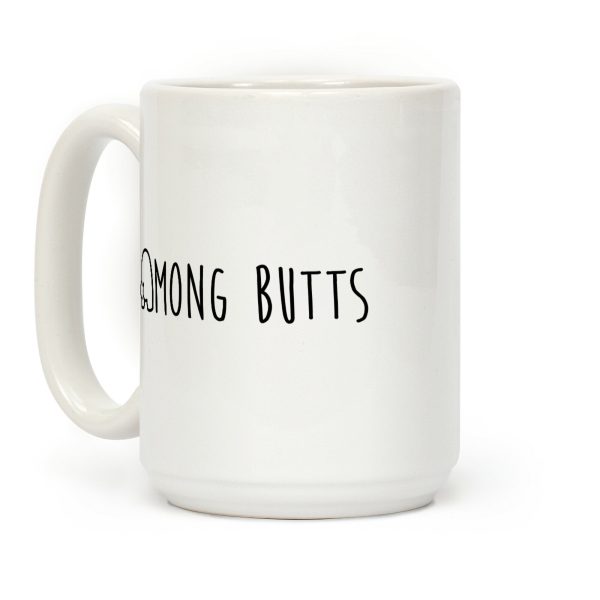 Among Butts Coffee Mug Among Butts Coffee Mug