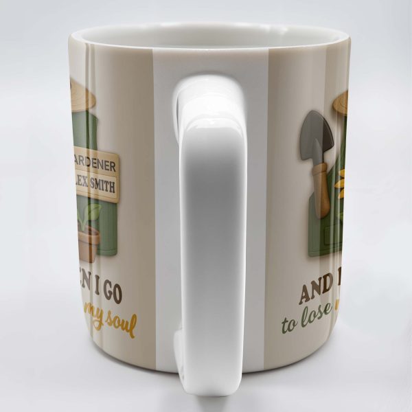 And Into The Garden I Go To Lose My Mind And Find My Soul, Gardening Tools - Personalized Custom Coffee Mug - GARD001_MG And Into The Garden I Go To Lose My Mind And Find My Soul, Gardening Tools - Personalized Custom Coffee Mug - GARD001_MG