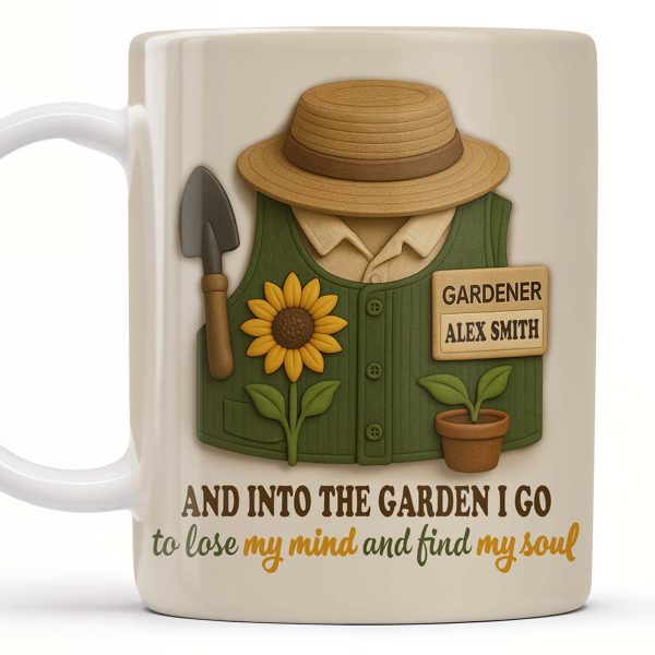 And Into The Garden I Go To Lose My Mind And Find My Soul, Gardening Tools - Personalized Custom Coffee Mug - GARD001_MG And Into The Garden I Go To Lose My Mind And Find My Soul, Gardening Tools - Personalized Custom Coffee Mug - GARD001_MG