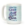 And the Geek Shall Inherit the Earth Coffee Mug And the Geek Shall Inherit the Earth Coffee Mug