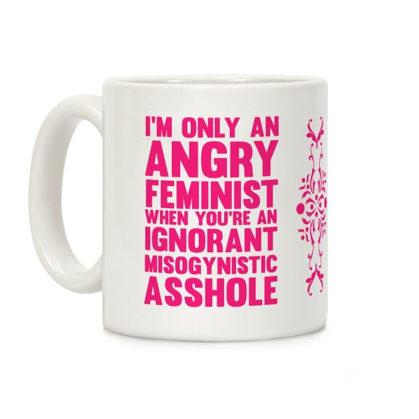 Angry Feminist Coffee Mug Angry Feminist Coffee Mug