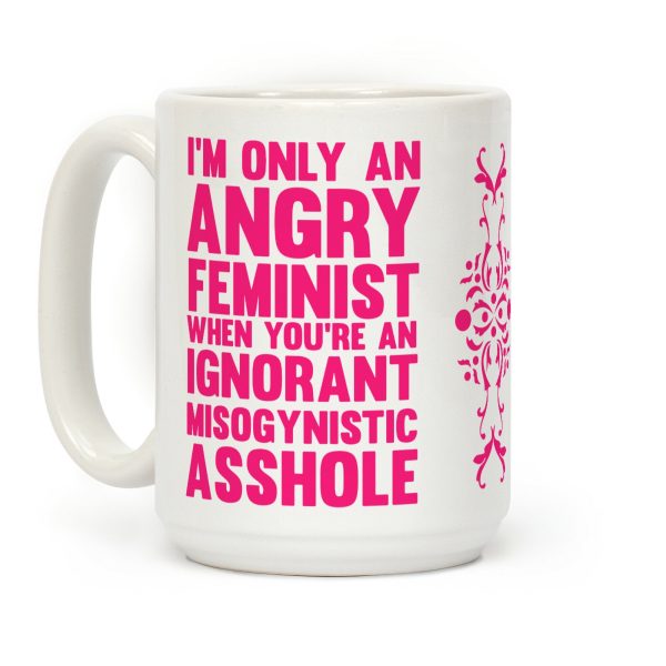 Angry Feminist Coffee Mug Angry Feminist Coffee Mug