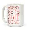 Angry Gets Shit Done Coffee Mug Angry Gets Shit Done Coffee Mug