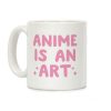 Anime Is An Art Coffee Mug Anime Is An Art Coffee Mug