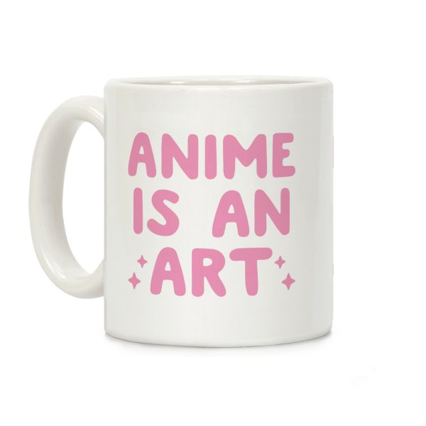 Anime Is An Art Coffee Mug Anime Is An Art Coffee Mug