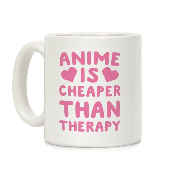 Anime is Cheaper Than Therapy Coffee Mug